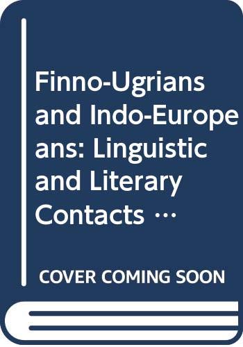 Beispielbild fr Finno-Ugrians and Indo-Europeans: Linguistic and Literary Contacts - Proceedings of the Symposium at the University of Groningen, November 22-24, 2001 zum Verkauf von dsmbooks