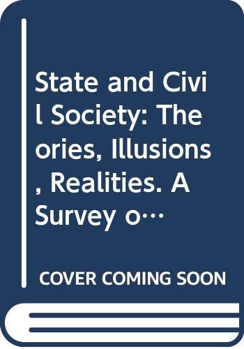 9789042302297: State and Civil Society: Theories, Illusions, Realities. A Survey of Political Theories in the 19th Century Western World