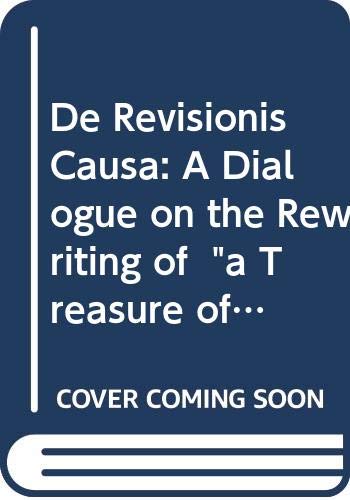 Beispielbild fr De Revisionis Causa: A Dialogue on the Rewriting of " a Treasure of the Human Nature " zum Verkauf von Alexander Books (ABAC/ILAB)
