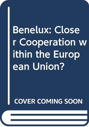 Beispielbild fr Benelux: Closer Cooperation Within the European Union zum Verkauf von Mispah books