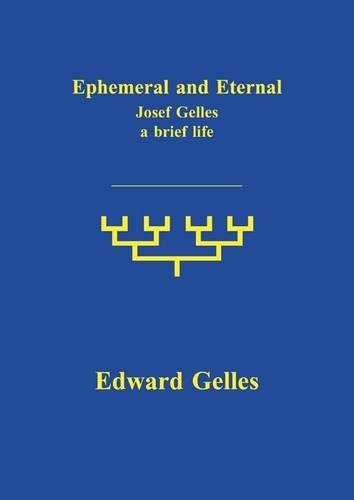 Stock image for EPHEMERAL AND ETERNAL. JOSEF GELLES . A BRIEF LIFE. for sale by Nicola Wagner