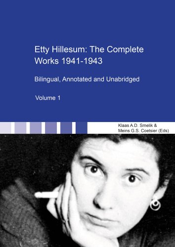 Beispielbild fr Etty Hillesum: the Complete Works 1941-1943: Bilingual, Annotated and Unabridged - Publication in Two Volumes (English and Dutch Edition) zum Verkauf von Books Unplugged