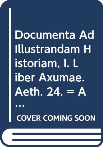 9789042900899: DOCUMENTA AD ILLUSTRANDAM HISTORIAM, I. LIBER AXUMAE.: (aeth. II, 8), T. (Corpus Scriptorum Christianorum orientalium)