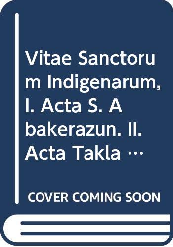 Beispielbild fr Vitae sanctorum indigenarum, I. Acta S. Abakerazun. II. Acta Takla Hawaryat zum Verkauf von ISD LLC