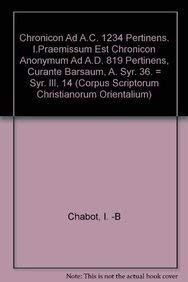 Imagen de archivo de Chronicon ad A.C. 1234 pertinens, I. Praemissum est Chronicon anonymum ad A.D. 819 pertinens curante Aphram Barsaum a la venta por ISD LLC