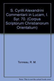 9789042901742: S. CYRILLI ALEXANDRINI COMMENTARII IN LUCAM, I.: V.: 70 (Corpus Scriptorum Christianorum orientalium)