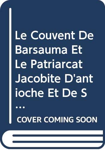 9789042901803: Le Couvent De Barsauma Et Le Patriarcat Jacobite D’antioche Et De Syri (Corpus Scriptorum Christianorum orientalium)