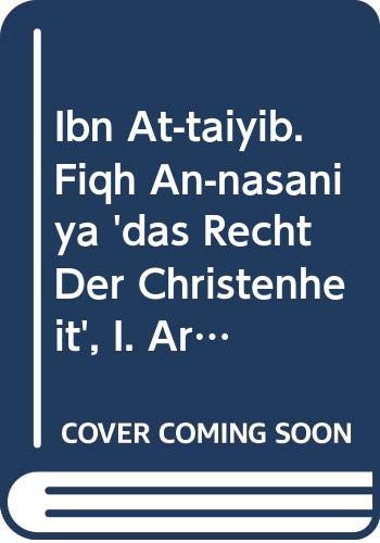 Beispielbild fr Ibn at-Taiyib. Fiqh an-nasaniya 'Das Recht der Christenheit', I. Ar. 17. (Corpus Scriptorum Christianorum Orientalium) [Soft Cover ] zum Verkauf von booksXpress