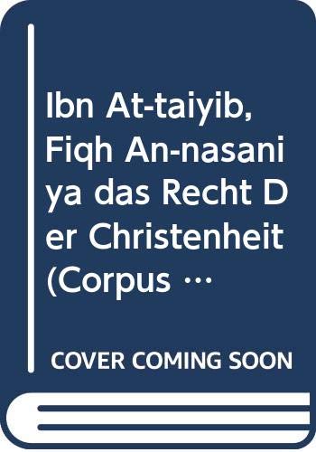 Beispielbild fr Ibn at-Taiyib. Fiqh an-nasaniya 'Das Recht der Christenheit', II. Ar. 18. (Corpus Scriptorum Christianorum Orientalium) [Soft Cover ] zum Verkauf von booksXpress