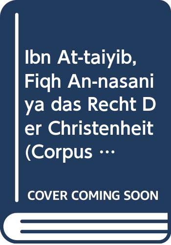 9789042902015: Ibn At-Taiyib. Fiqh An-Nasraniya Das Recht Der Christenheit, II: T. (Corpus Scriptorum Christianorum Orientalium: Scriptores Arabici, 18) (Arabic Edition)