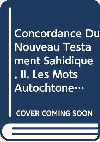 Beispielbild fr Concordance du Nouveau Testament sahidique, II. Les mots autochtones, 1 zum Verkauf von ISD LLC