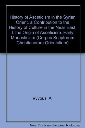 Beispielbild fr History of Asceticism in the Syrian Orient. A Contribution to the History of Culture in the Near East, -------- Volume 1 : The Origin of Asceticism. Early Monasticism in Persia zum Verkauf von Okmhistoire