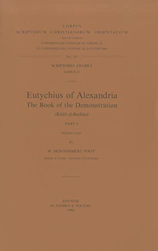 Stock image for Eutychius of Alexandria. The Book of the Demonstration (Kitab al-Burhan), I. Ar. 21. (Corpus Scriptorum Christianorum Orientalium) [Soft Cover ] for sale by booksXpress