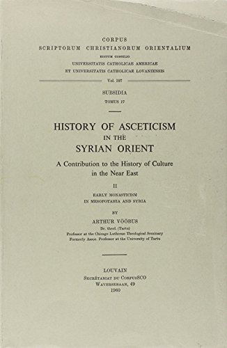 Beispielbild fr History of Asceticism in the Syrian Orient. A Contribution to the History of Culture in the Near East, -------- Volume 2 : Early Monasticism in Mesopotamia and Syria zum Verkauf von Okmhistoire