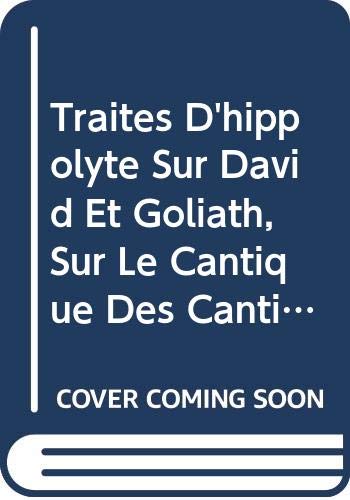 9789042903050: Traites D'hippolyte Sur David Et Goliath, Sur Le Cantique Des Cantiques Et Sur L'antechrist. Iber. 16.
