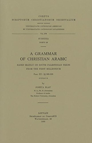 Beispielbild fr A Grammar of Christian Arabic based mainly on South-Palestinian Texts from the First Millennium, Fasc. III 369-535; Syntax II zum Verkauf von Michener & Rutledge Booksellers, Inc.