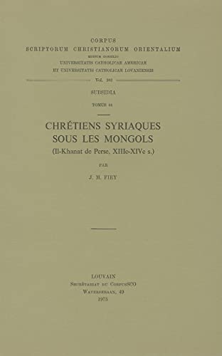 9789042904033: CHRTIENS SYRIAQUES SOUS LES MONGOLS (II-KHANAT DE PERSE, XIIIE-XIVE S: 362 (Corpus Scriptorum Christianorum orientalium)