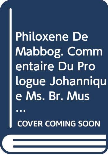 9789042904224: PHILOXNE DE MABBOG. COMMENTAIRE DU PROLOGUE JOHANNIQUE (MS. BR. MUS.: V.: 166 (Corpus Scriptorum Christianorum orientalium)