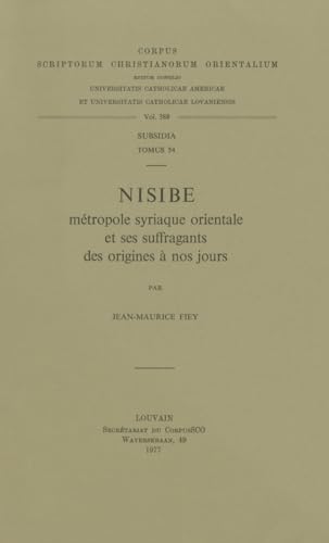 9789042904293: NISIBE, MTROPOLE SYRIAQUE ORIENTALE ET SES SUFFRAGANTS DES ORIGINES  (Corpus Scriptorum Christianorum orientalium)