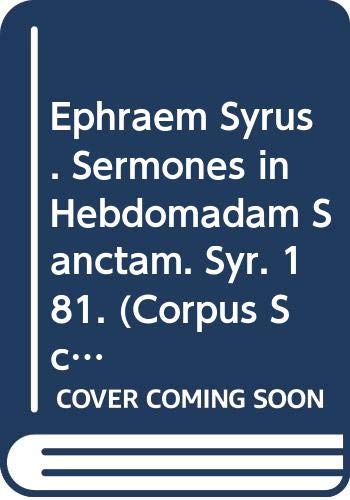 9789042904538: Ephraem Syrus. Sermones in Hebdomadam Sanctam: T. (Corpus Scriptorum Christianorum Orientalium, Scriptores Syri) (French Edition)