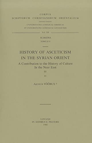 Beispielbild fr History of Asceticism in the Syrian Orient: A Contribution to the History of Culture in the Near East III zum Verkauf von Henry Stachyra, Bookseller