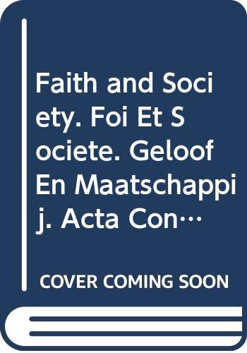 Beispielbild fr Faith and Society. Foi et societe. Geloof en maatschappij. Acta Congressus Internationalis Theologici Lovaniensis 1976 (Bibliotheca Ephemeridum Theologicarum Lovaniensium) [Soft Cover ] zum Verkauf von booksXpress