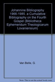 Johannine Bibliography 1966-1985. A Cumulative Bibliography on the Fourth Gospel (Bibliotheca Ephemeridum Theologicarum Lovaniensium) - Ronald Van Belle