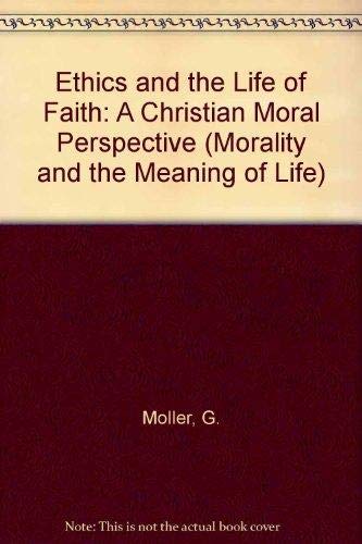 9789042906990: ETHICS AND THE LIFE OF FAITH: A Christian Moral Perspective: v.6 (Morality and the Meaning of Life)