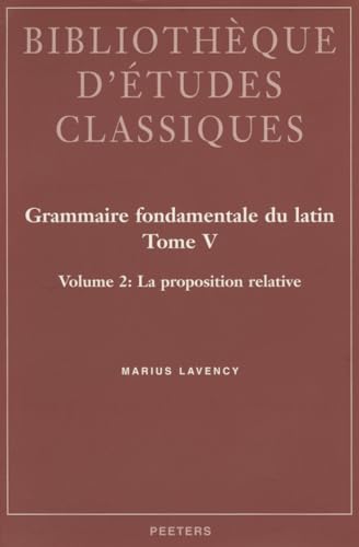 Beispielbild fr Grammaire fondamentale du latin Tome V La proposition relative zum Verkauf von Librairie La Canopee. Inc.