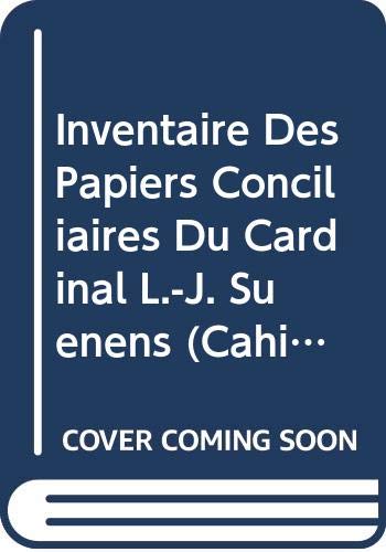 Inventaire Des Papiers Conciliaires Du Cardinal L.-J. Suenens: 31 (Cahiers de la Revue Theologique de Louvain)