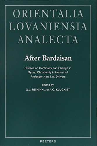 Beispielbild fr After Bardaisan: Studies on Continuity and Change in Syriac Christianity in Honour of Professor Han J. W. Drijvers (Orientalia Lovaniensia Anaclecta 89) zum Verkauf von Antiquariaat Berger & De Vries