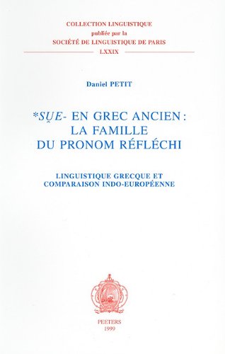 Stock image for Sue- en grec ancien: la famille du theme de pronom reflechi Linguistique grecque et comparaison indo-europeenne (Collection linguistique de la Societe de linguistique de Paris) [Soft Cover ] for sale by booksXpress