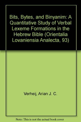 9789042907836: BITS, BYTES, AND BINYANIM: A Quantitative Study of Verbal Lexeme Formations in the Hebrew Bible: 93 (ORIENTALIA LOVANIENSIA ANALECTA)