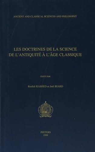 9789042907881: Les Doctrines de la Science de l'Antiquite a l'Age Classique (Ancient and Classical Sciences and Philosophy) (French Edition)