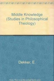 9789042908031: MIDDLE KNOWLEDGE: 20 (Studies in Philosophical Theology)
