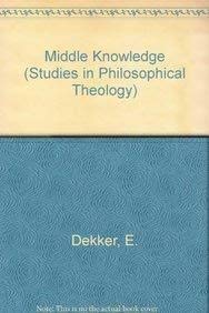 9789042908031: Middle Knowledge: 20 (Studies in Philosophical Theology)