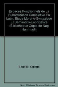 9789042908048: Espaces Fonctionnels De La Subordination Completive En Latin : Etude Morphosyntaxique Et Semantico-Enonciative (Bibliothque d'Etudes Classiques)