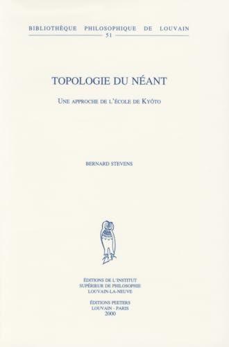 9789042908116: Topologie du nant: Une approche de l cole de Kyto: 51 (Bibliothque Philosophique de Louvain)
