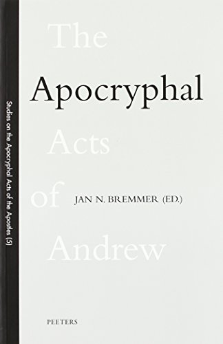 The Apocryphal Acts of Andrew (Studies on the Apocryphal Acts of the Apostles 5) - Bremmer, Jan N.