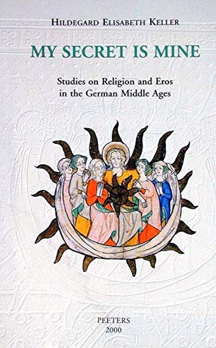 9789042908710: My Secret is Mine: Studies on Religion and Eros in the German Middle Ages: v.4 (Studies in Spirituality Supplements)