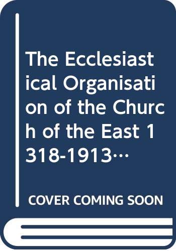 The Ecclesiastical Organisation of the Church of the East 1318-1913 (Corpus Scriptorum Christianorum Orientalium) - Wilmshurst, D