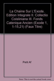 Stock image for La chaine sur l'Exode. Edition integrale II. Collectio Coisliniana III. Fonds catenique ancien (Exode 1, 1-15,21) (Traditio Exegetica Graeca) [Hardcover ] for sale by booksXpress