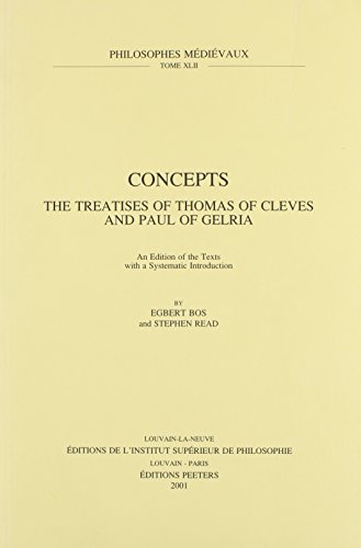Imagen de archivo de Concepts. The Treatises of Thomas of Cleves and Paul of Gelria An Edition of the Texts with a Systematic Introduction (Philosophes Medievaux) [Soft Cover ] a la venta por booksXpress