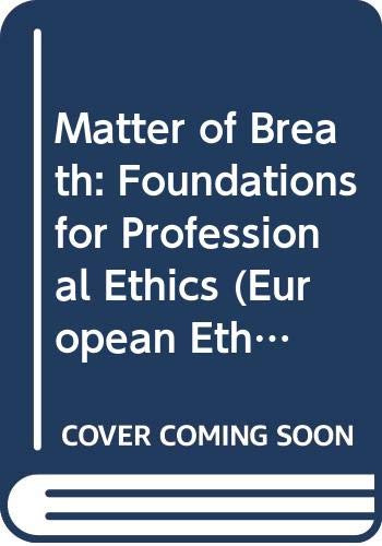 9789042909069: MATTER OF BREATH: Foundations for Professional Ethics: v.3 (CORE MATERIALS FOR THE DEVELOPMENT OF COURSES IN PROFESSI)