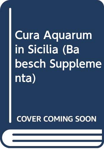 Cura Aquarum in Sicilia: Proceedings of the Tenth International Congress on the History of Water Management and Hydraulic Engineering in the Syracuse, May 1998 (Babesch Supplements) - Jansen, GCM