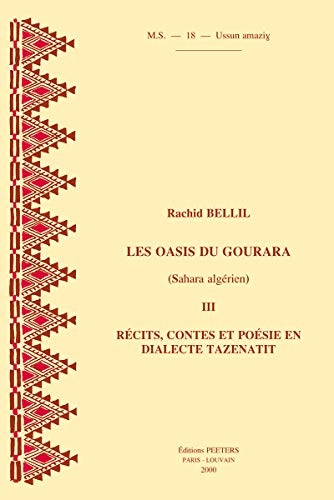 9789042909250: Les oasis du gourara (sahara algerien) iii recits, contes et poesie en dialecte tazenatit (Socit D'etudes Linguistiques Et Anthropologiques De France)