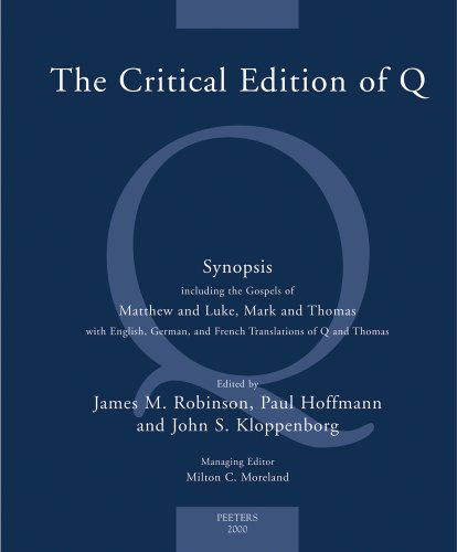 9789042909267: The Critical Edition of Q: A Synopsis Including the Gospels of Matthew and Luke, Mark and Thomas with English, German and French Translations of Q and Thomas: 1 (Documenta Q)