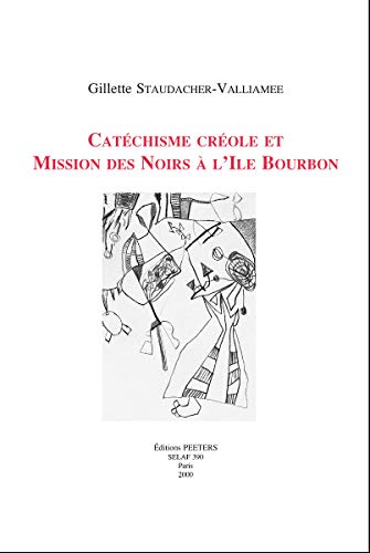 Beispielbild fr Catechisme creole et Mission des Noirs a l'ile Bourbon SOC8 (Societe d'Etudes Linguistiques et Anthropologiques de France) [Soft Cover ] zum Verkauf von booksXpress