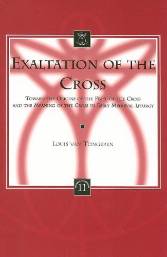 9789042909519: EXALTATION OF THE CROSS: Toward the Origins of the Feast of the Cross and the Meaning of the Cross in Early Medieval Liturgy: v.11 (Liturgia Condenda)
