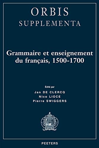 Beispielbild fr Grammaire et enseignement du francais, 1500-1700 (Orbis Supplementa) zum Verkauf von HPB-Red